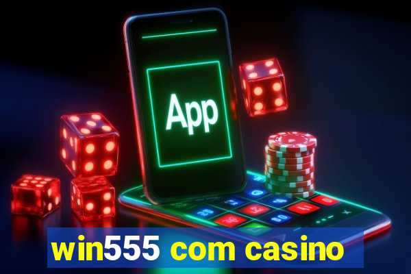 win555 com casino